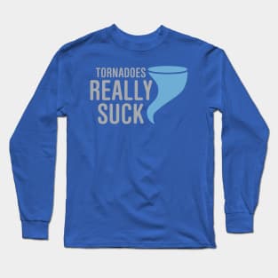 Tornadoes Really Suck Long Sleeve T-Shirt